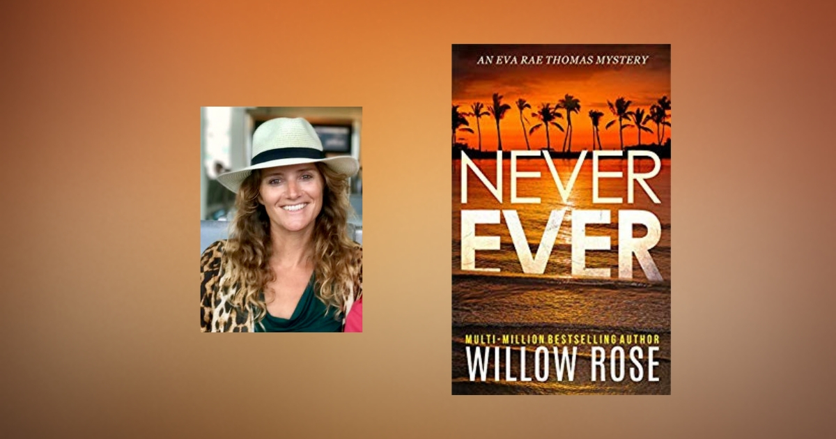 The Story Behind Never Ever by Willow Rose