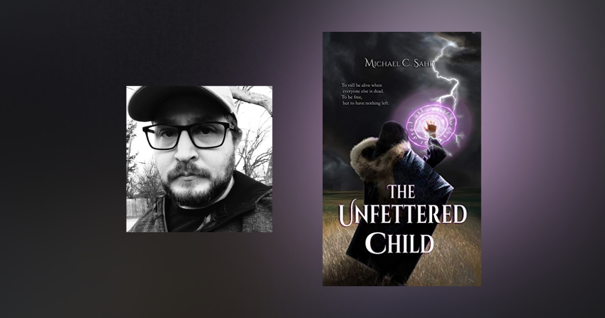 Interview with Michael C. Sahd, Author of The Unfettered Child