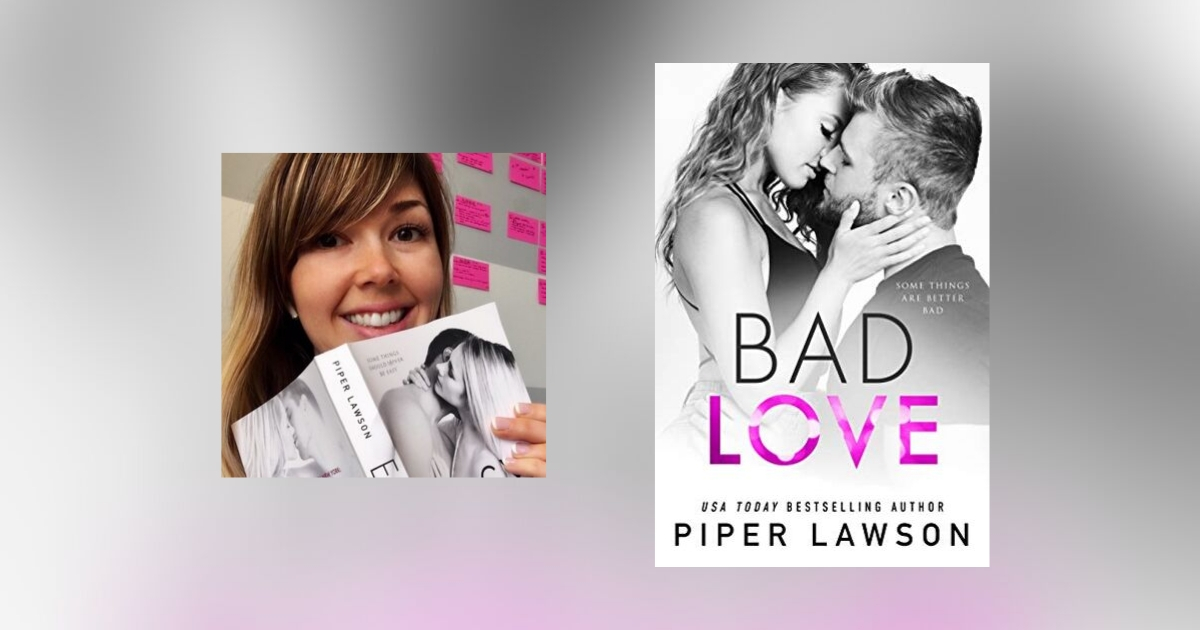 Interview with Piper Lawson, Author of Bad Love