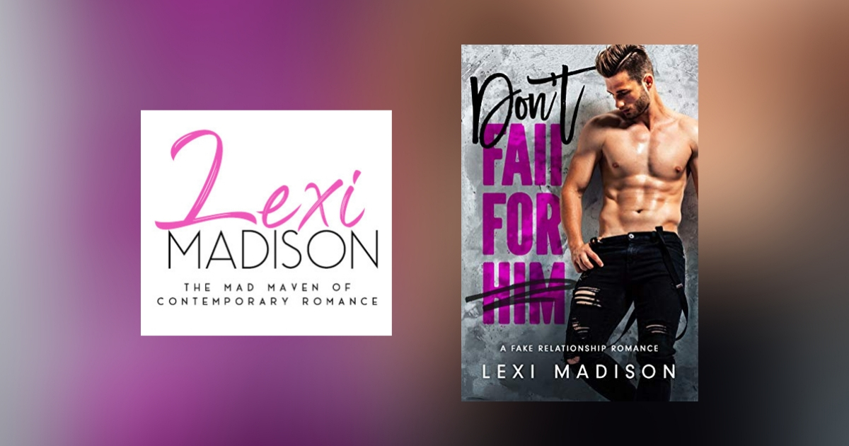 Interview with Lexi Madison, Author of Don’t Fall For Him