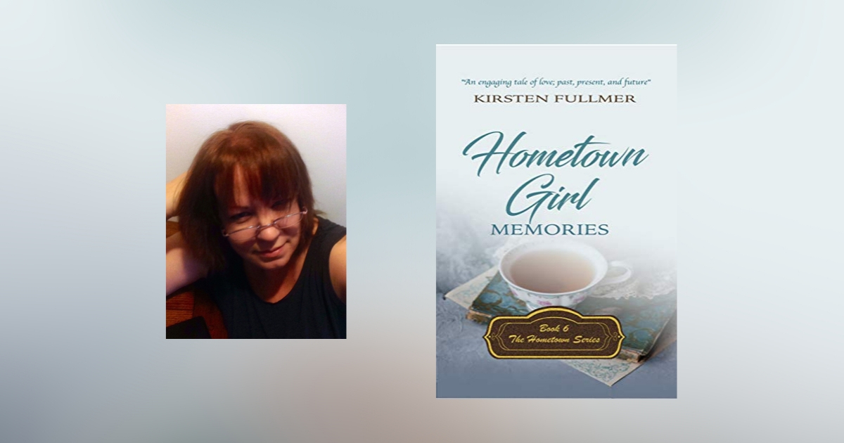 Interview with Kirsten Fullmer, Author of Hometown Girl Memories