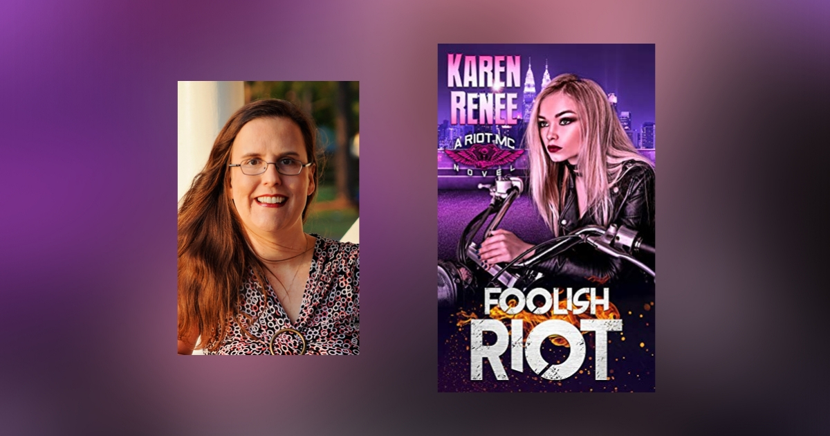 Interview with Karen Renee, Author of Foolish Riot