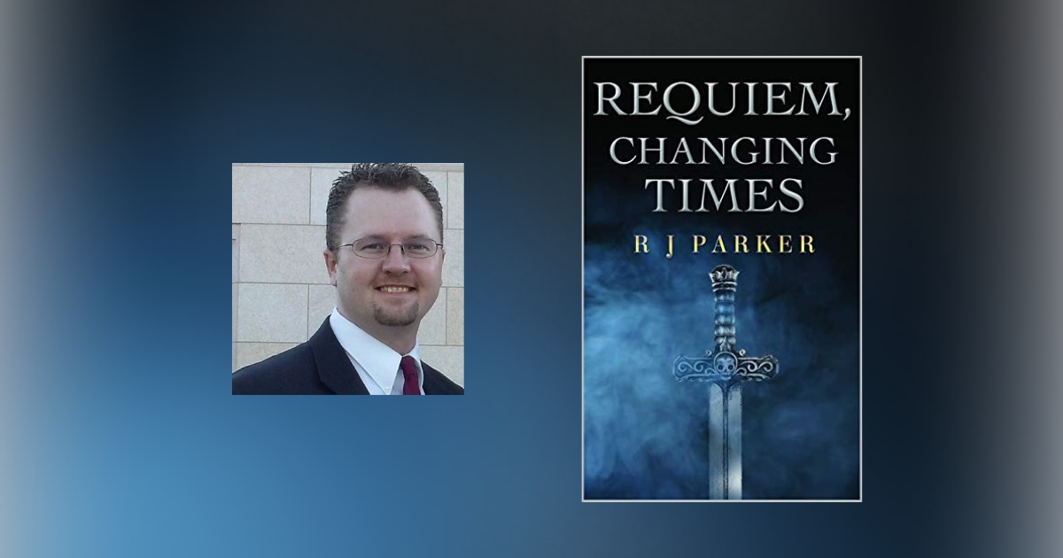 Interview with R.J. Parker, Author of Requiem, Changing Times