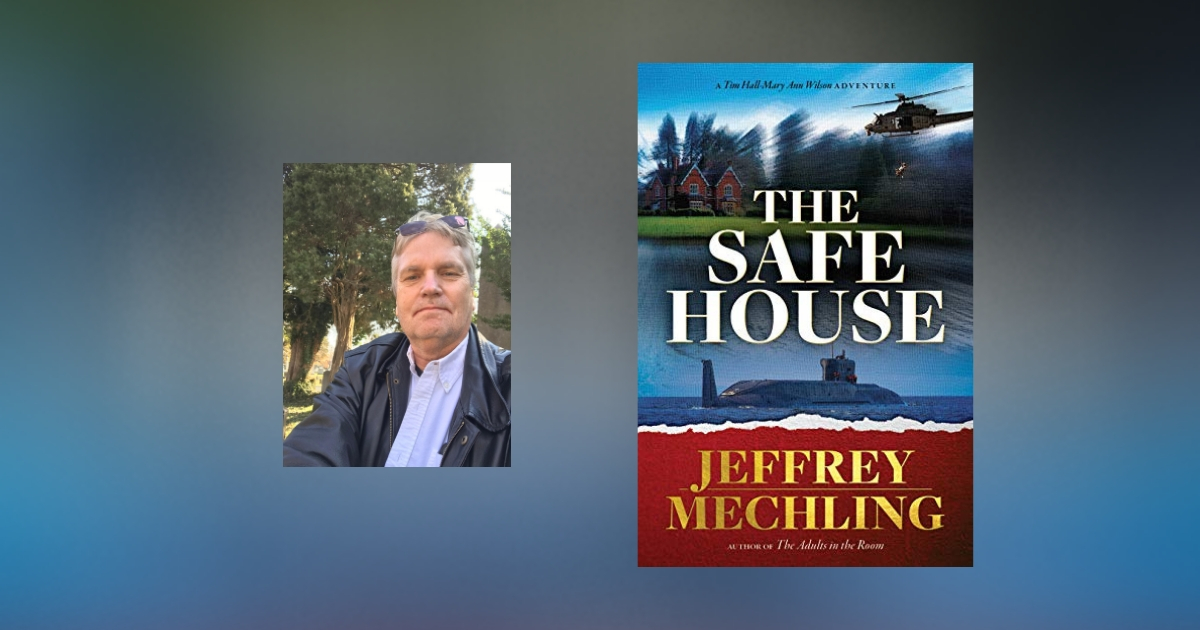 Interview with Jeffrey Mechling, Author of The Safe House