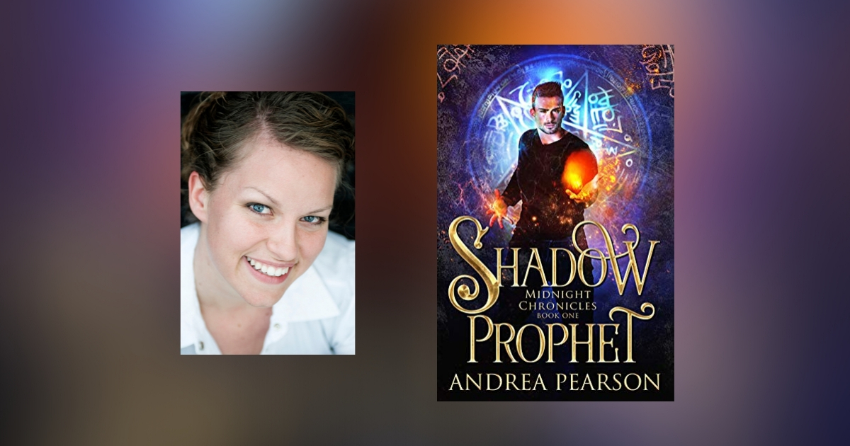 Interview with Andrea Pearson, Author of Shadow Prophet
