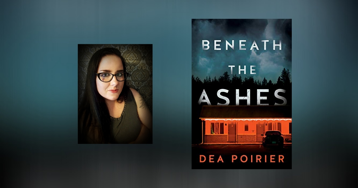 Interview with Dea Poirier, Author of Beneath the Ashes