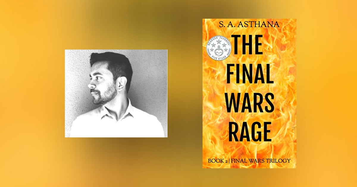 Interview with S.A. Asthana, Author of The Final Wars Rage
