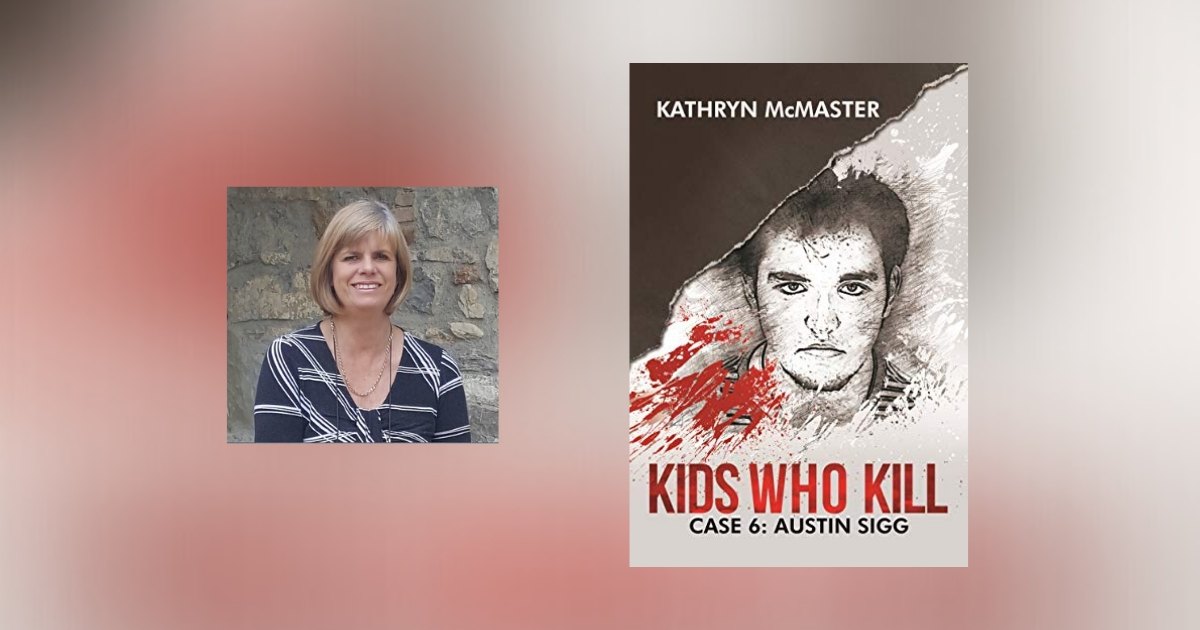 Interview with Kathryn McMaster, author of Kids Who Kill: Austin Sigg