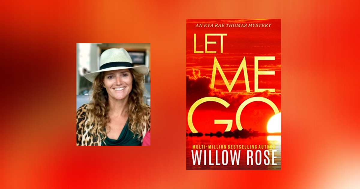 The Story Behind Let Me Go by Willow Rose