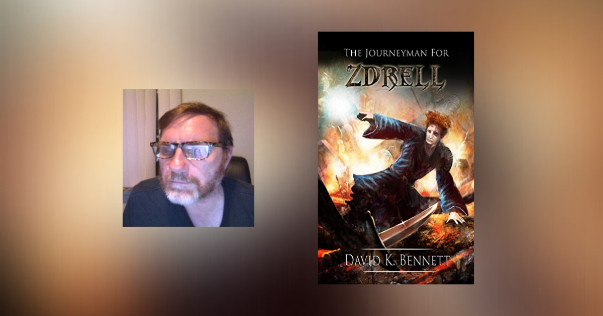 Interview with David K. Bennett, Author of The Journeyman For Zdrell