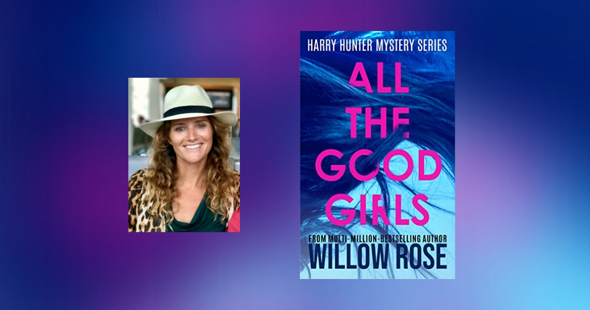 The Story Behind All The Good Girls by Willow Rose