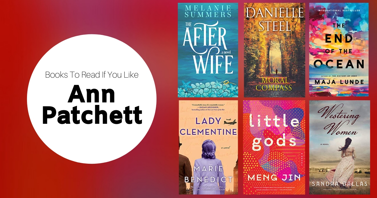 Books To Read If You Like Ann Patchett
