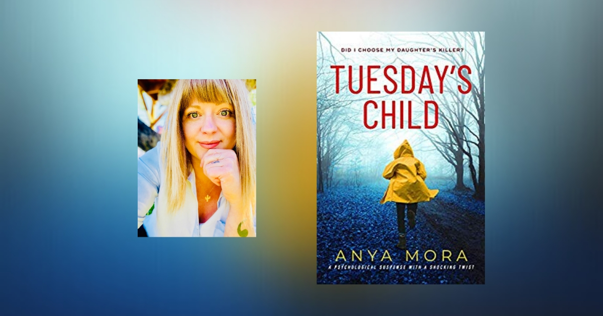 Interview with Anya Mora, Author of Tuesday’s Child
