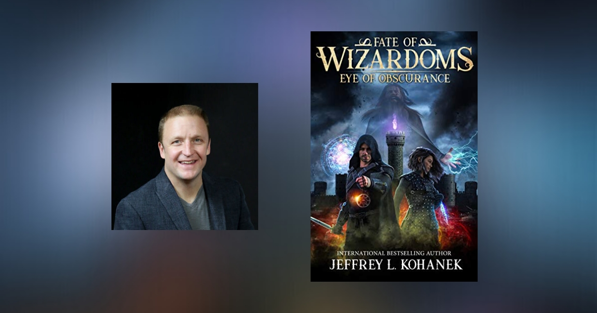 Interview with Jeffrey L. Kohanek, Author of Wizardoms: Eye of Obscurance