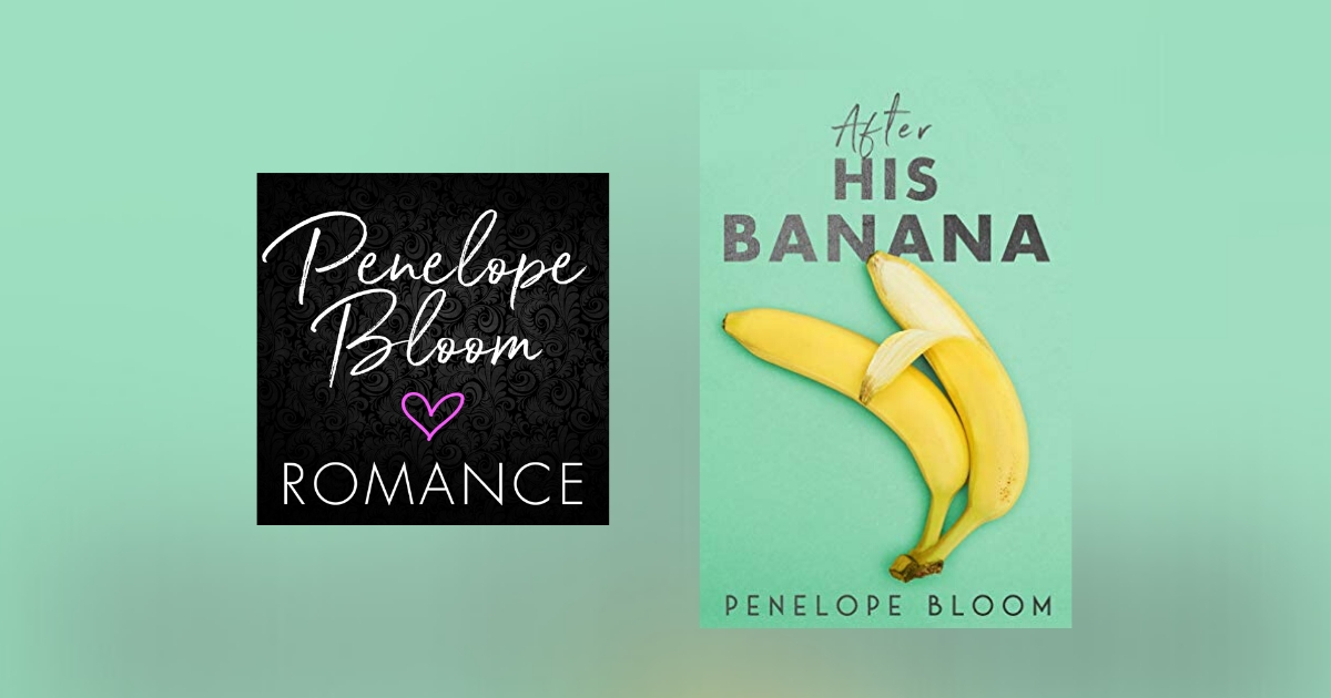 The Story Behind After His Banana by Penelope Bloom