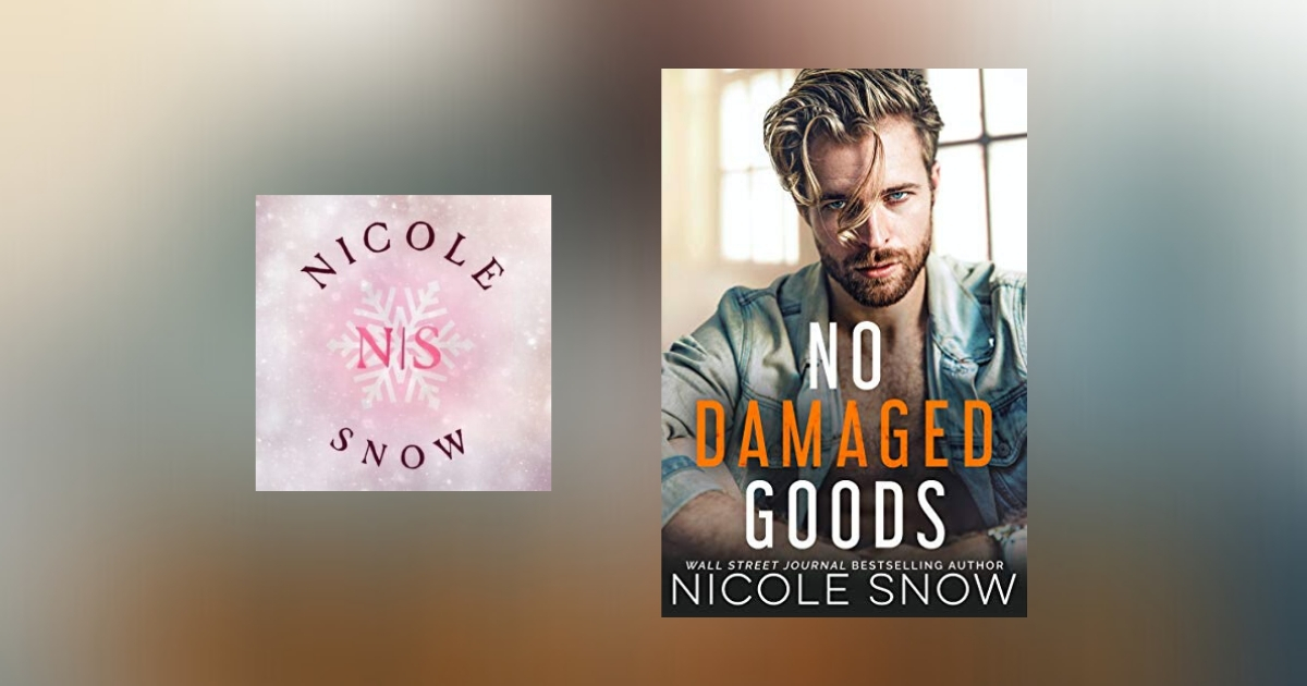 The Story Behind No Damaged Goods by Nicole Snow