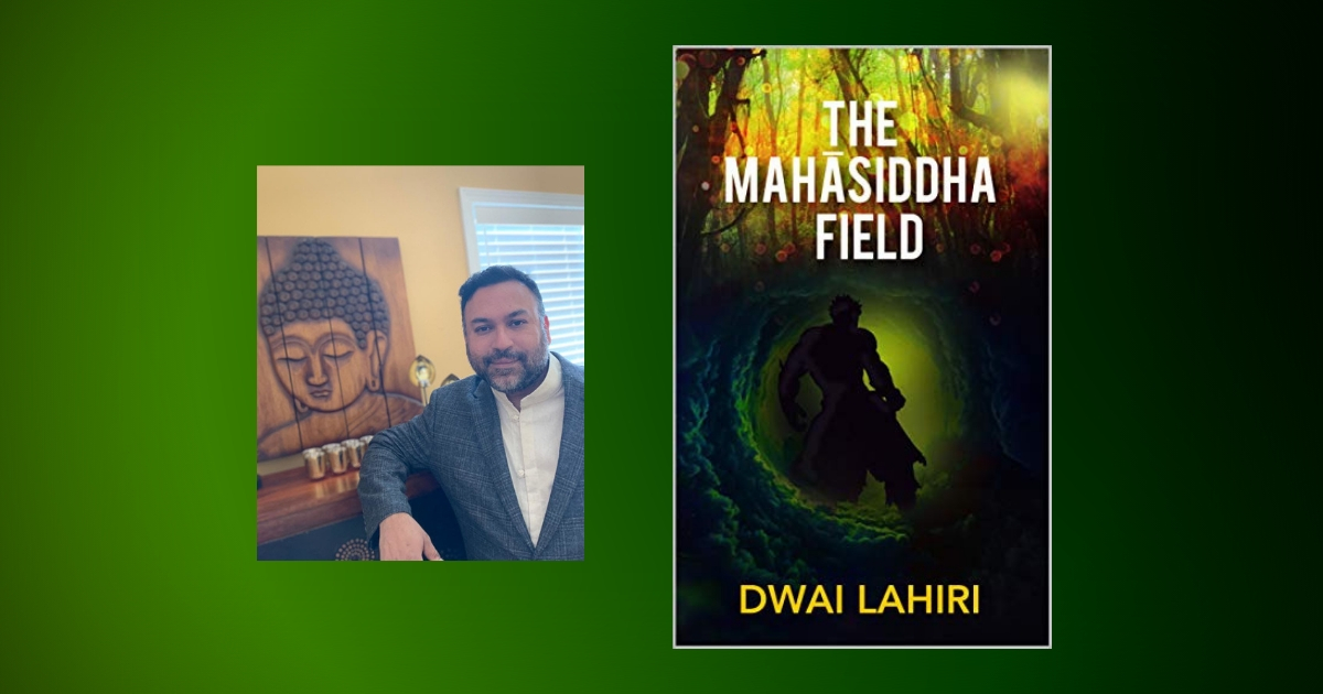 Interview with Dwai Lahiri, Author of The Mahāsiddha Field