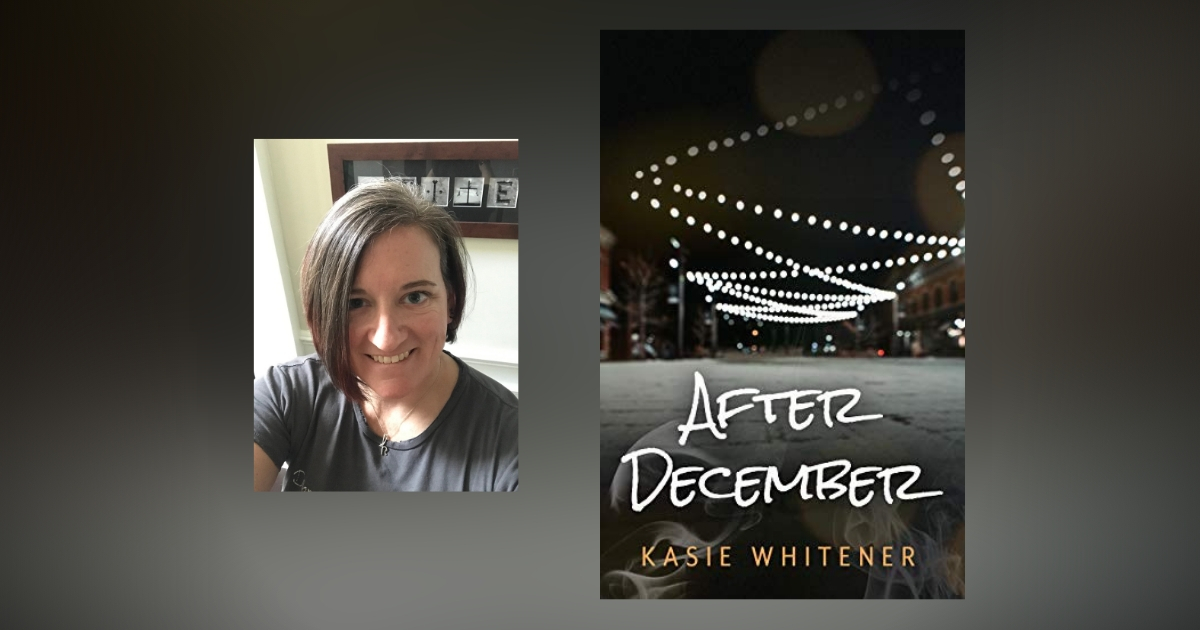 Interview with Kasie Whitener, Author of After December