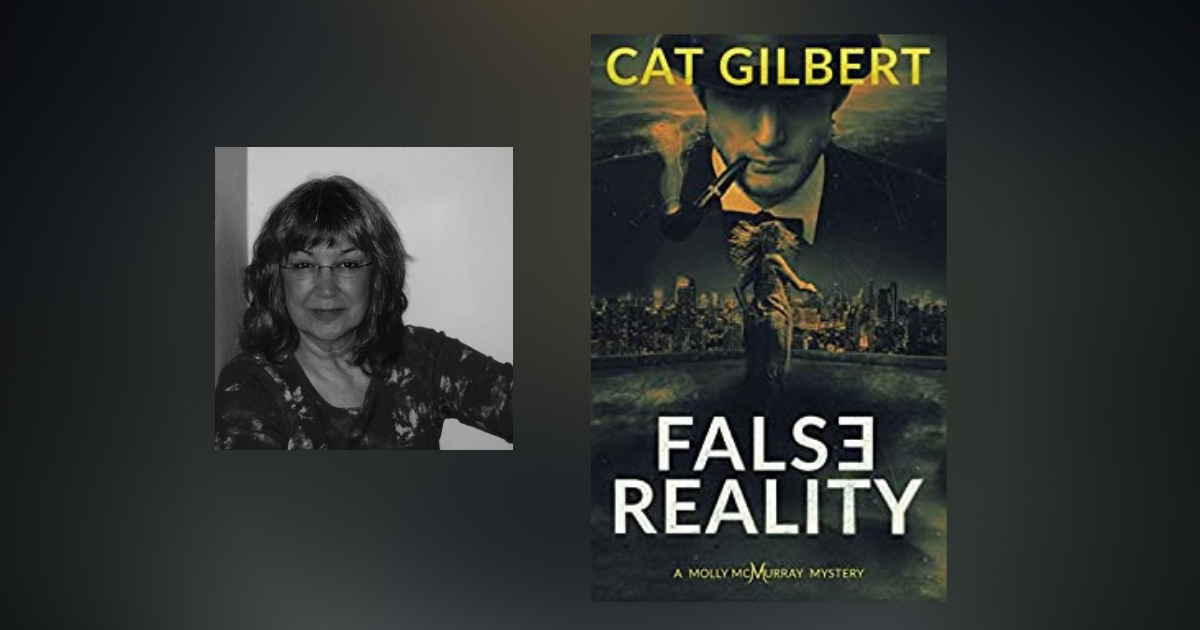 Interview with Cat Gilbert, Author of False Reality