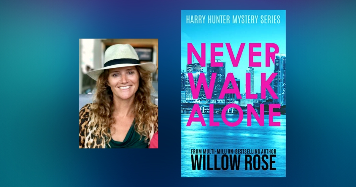 The Story Behind Never Walk Alone by Willow Rose