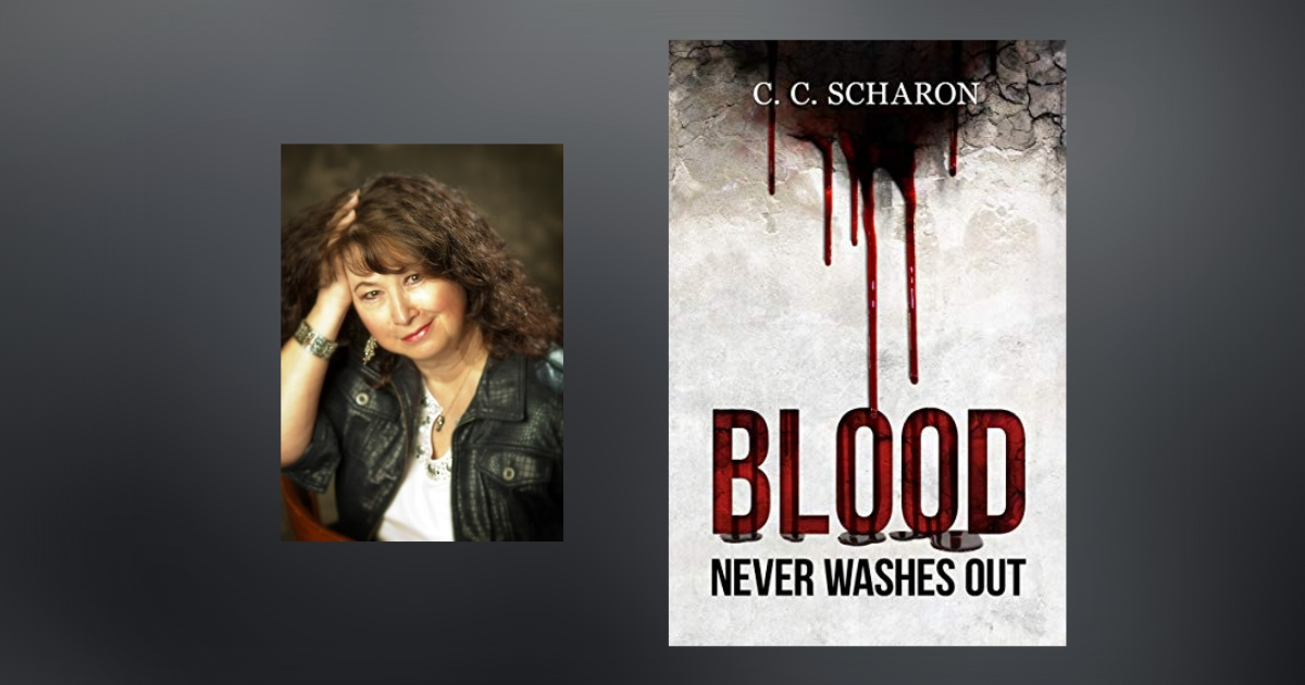 Interview with C.C. Scharon, Author of Blood Never Washes Out