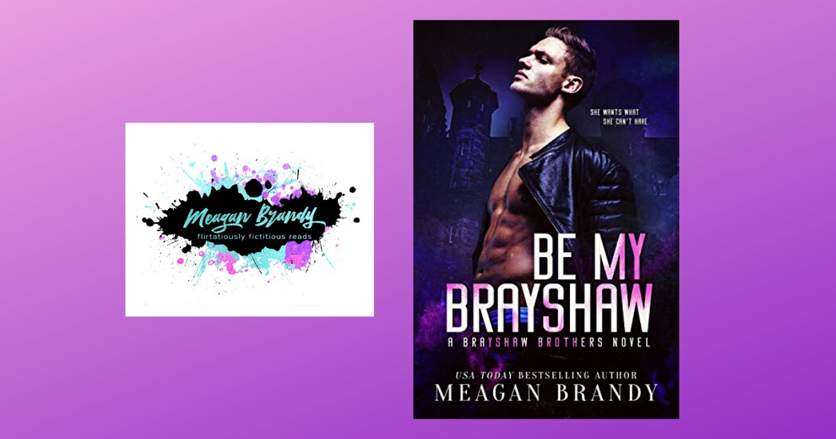 Interview with Meagan Brandy, Author of Be My Brayshaw