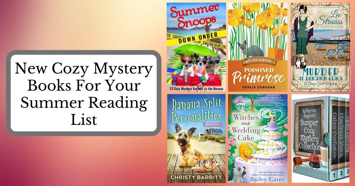 New Cozy Mystery Books For Your Summer Reading List | 2020