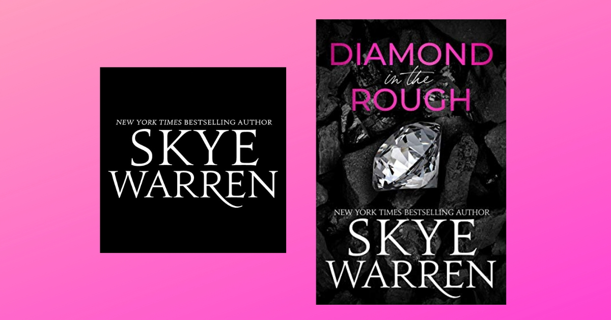 The Story Behind Diamond in the Rough by Skye Warren