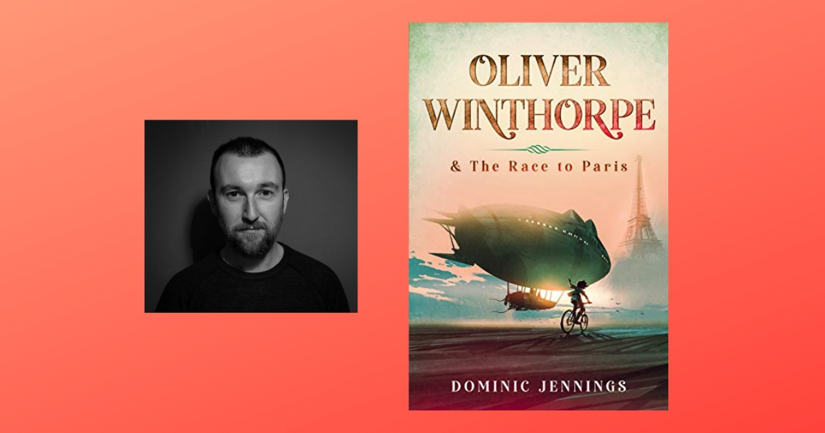 Interview with Dominic Jennings, Author of Oliver Winthorpe & The Race to Paris