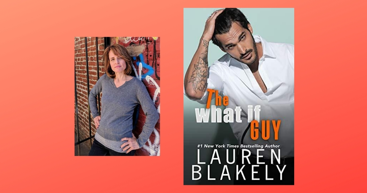 Interview with Lauren Blakely, author of The What If Guy
