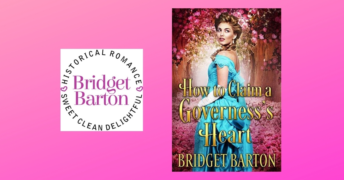 Interview with Bridget Barton, Author of How to Claim a Governess’s Heart
