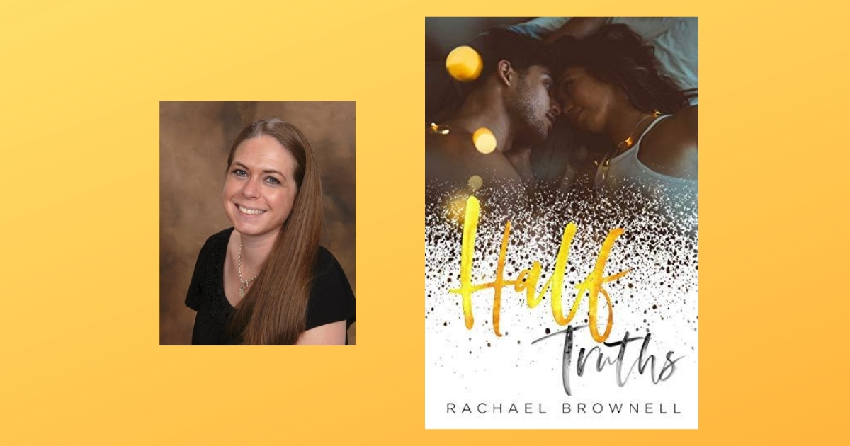 Interview with Rachael Brownell, Author of Half Truths