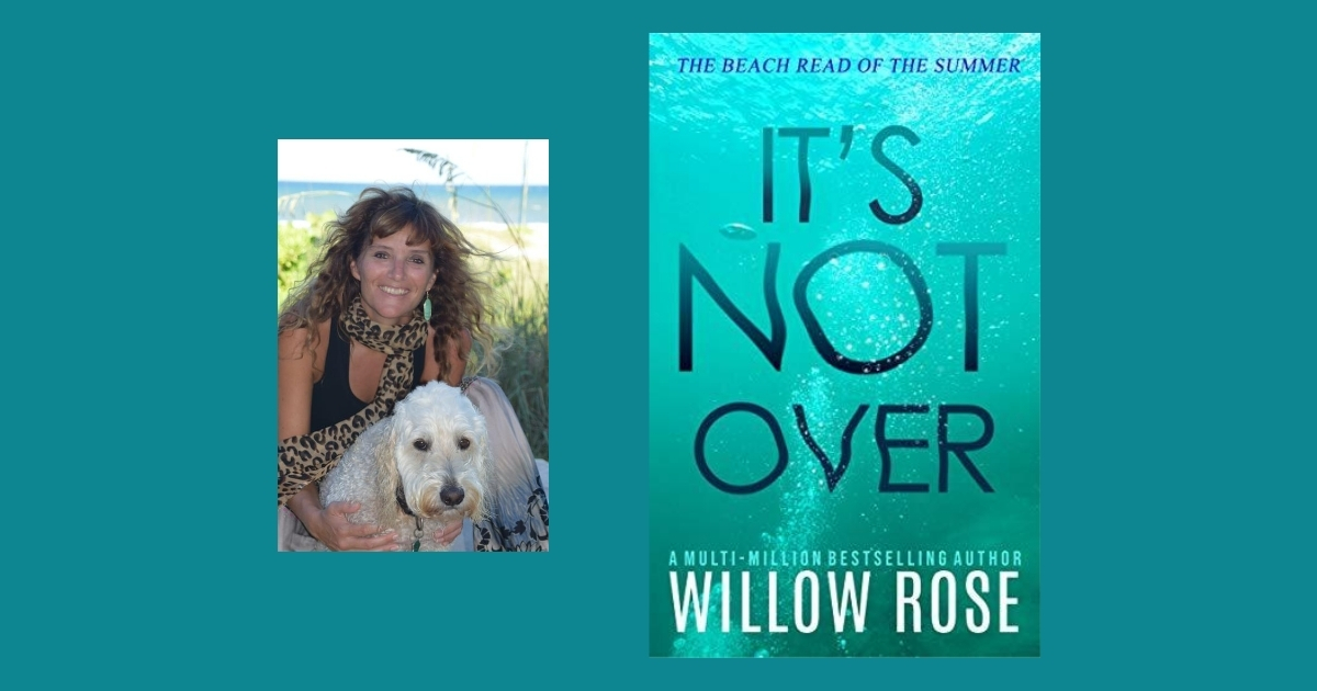 The Story Behind It’s Not Over by Willow Rose