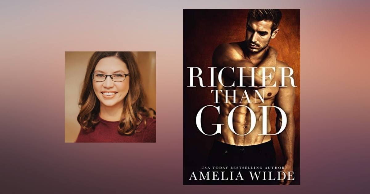 Interview with Amelia Wilde, author of Richer Than God
