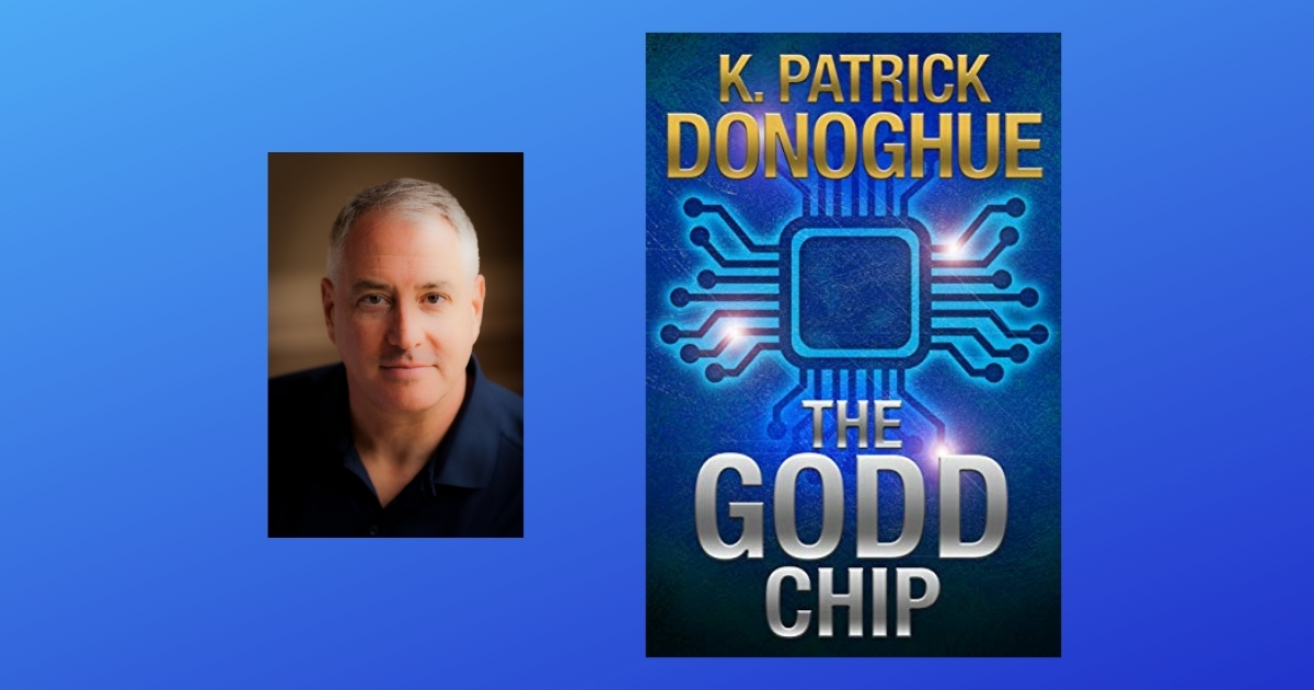 Interview with K. Patrick Donoghue, Author of The GODD Chip