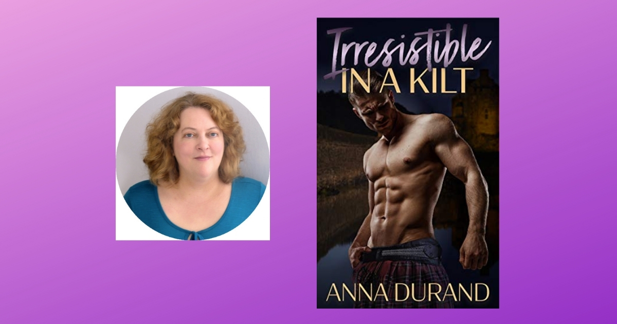 Interview with Anna Durand, Author of Irresistible in a Kilt