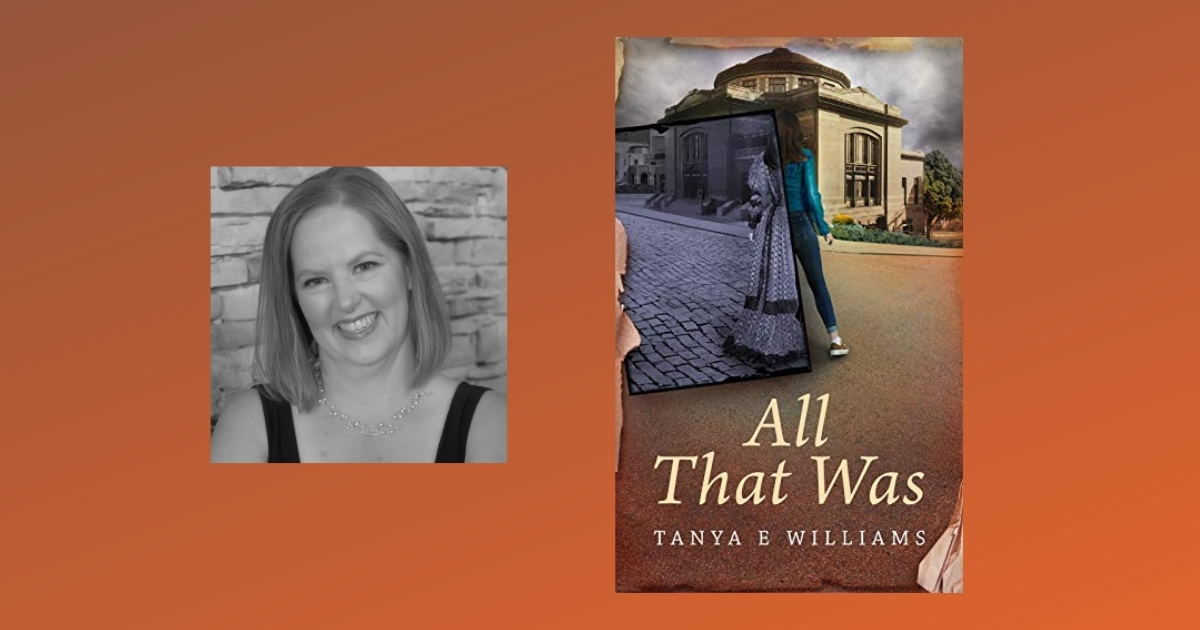 Interview with Tanya E Williams, Author of All That Was