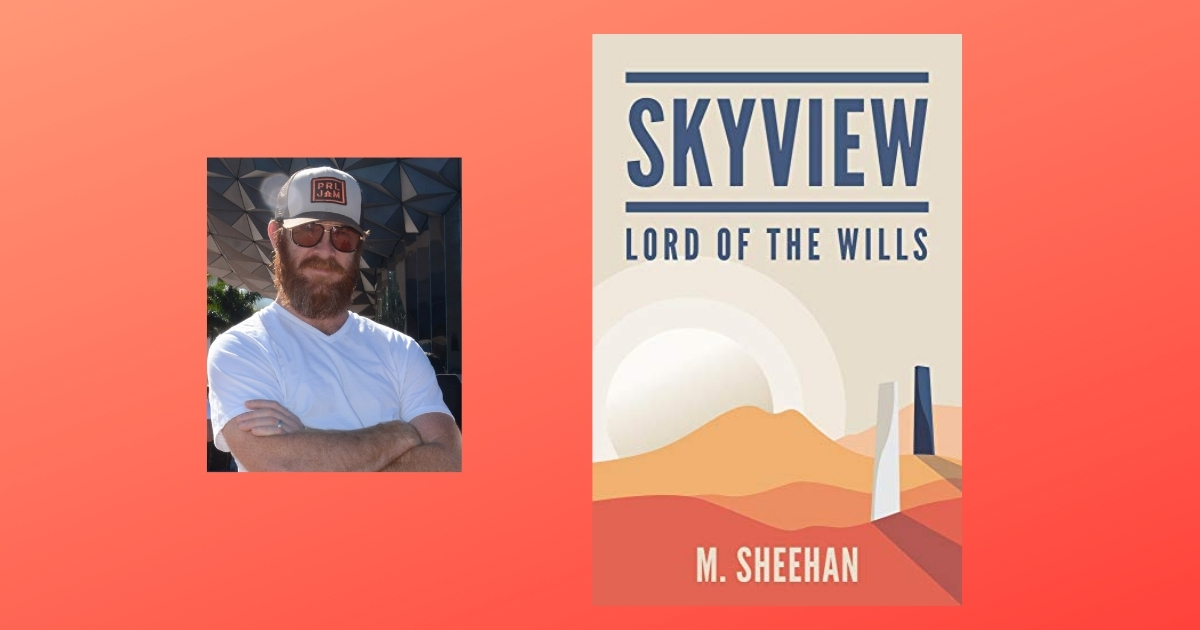 Interview with M Sheehan, Author of SkyView: Lord of the Wills