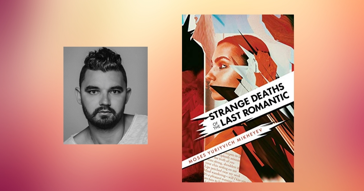 Interview with Moses Yuriyvich Mikheyev, Author of Strange Deaths of the Last Romantic