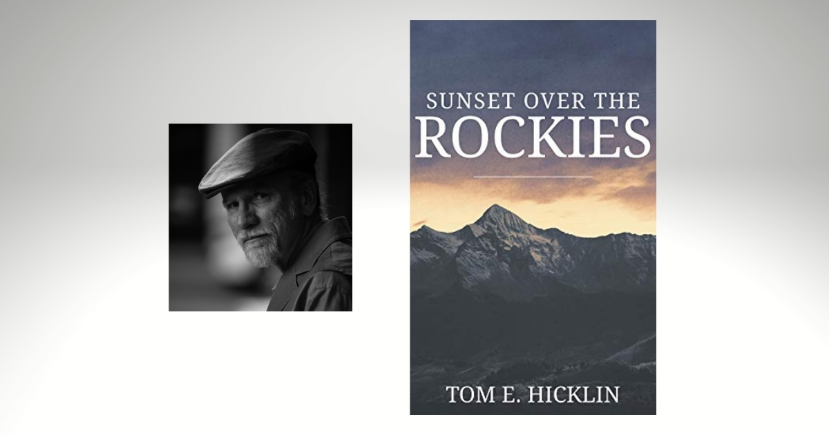 Interview with Tom E. Hicklin, Author of Sunset Over the Rockies