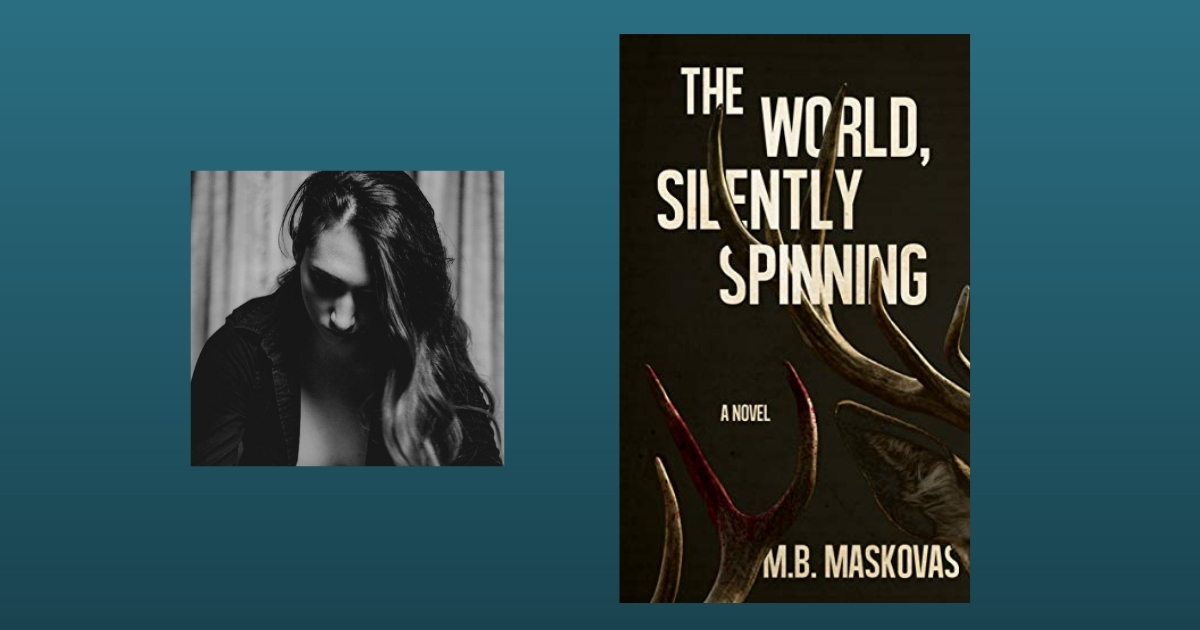 Interview with M.B. Maskovas, Author of The World, Silently Spinning