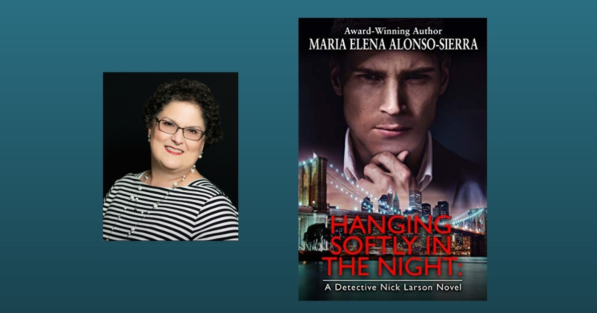 Interview with Maria Elena Alonso-Sierra, Author of Hanging Softly in the Night
