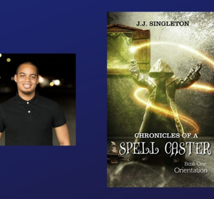 Interview with J.J. Singleton, Author of Chronicles of a Spell Caster: Orientation