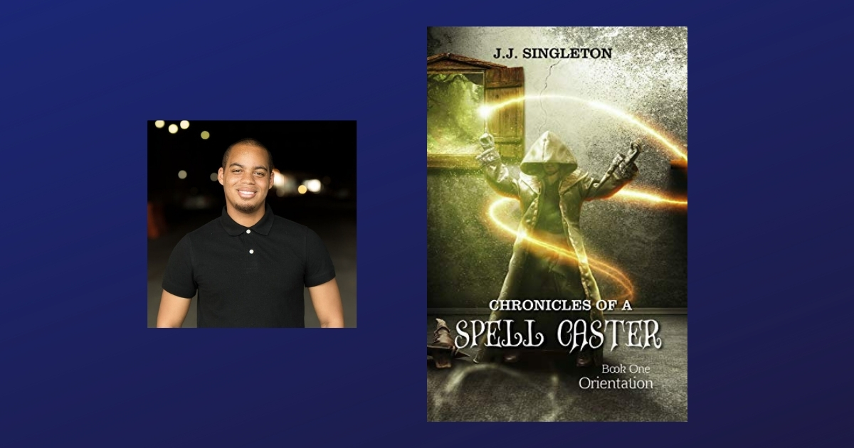 Interview with J.J. Singleton, Author of Chronicles of a Spell Caster: Orientation