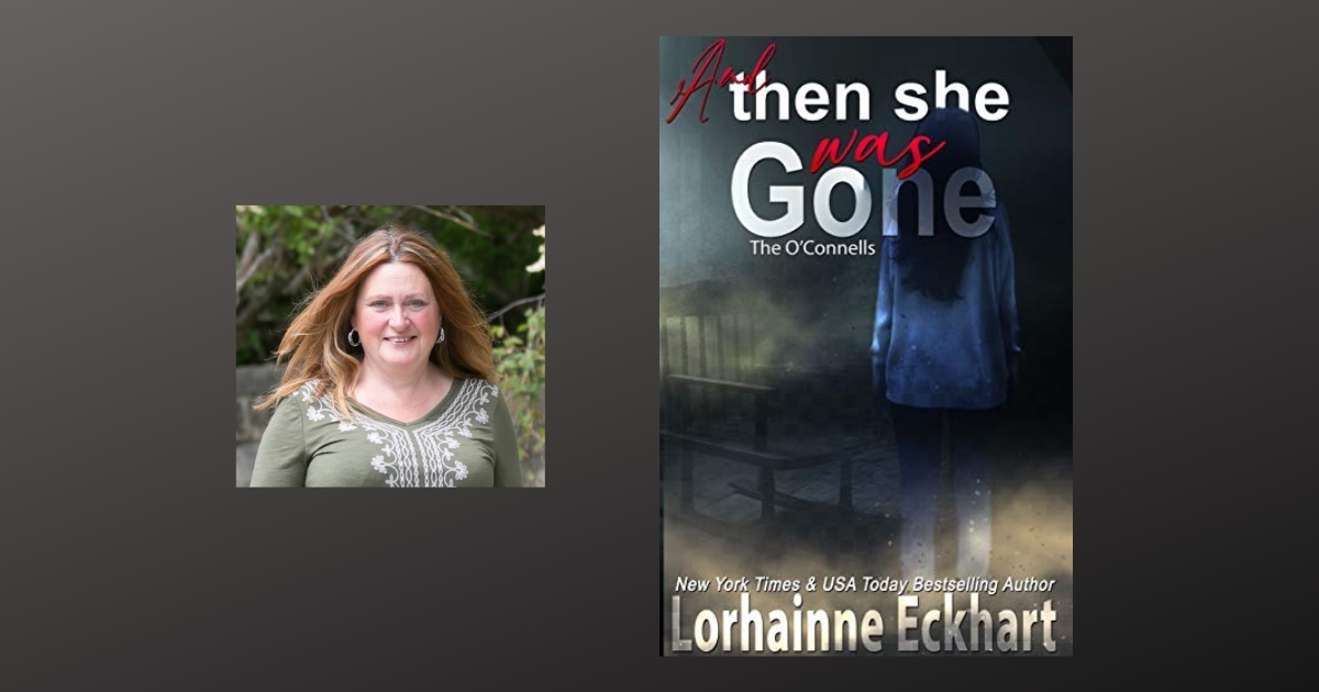 Guest Post from Lorhainne Eckhart, Author of And Then She Was Gone