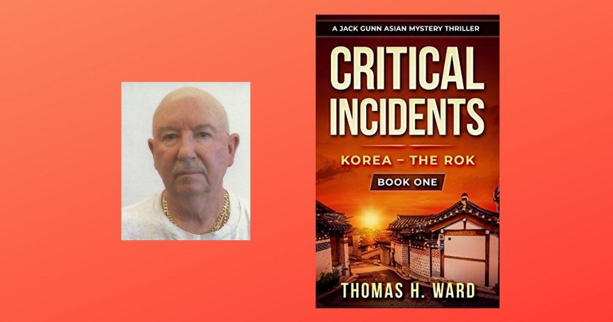 Interview with Thomas H. Ward, Author of Critical Incidents: Korea – The Rok