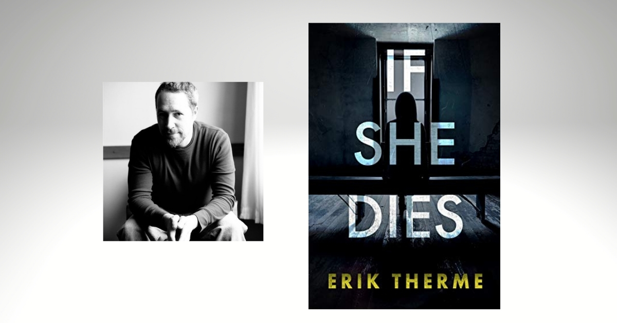 Interview with Erik Therme, Author of If She Dies