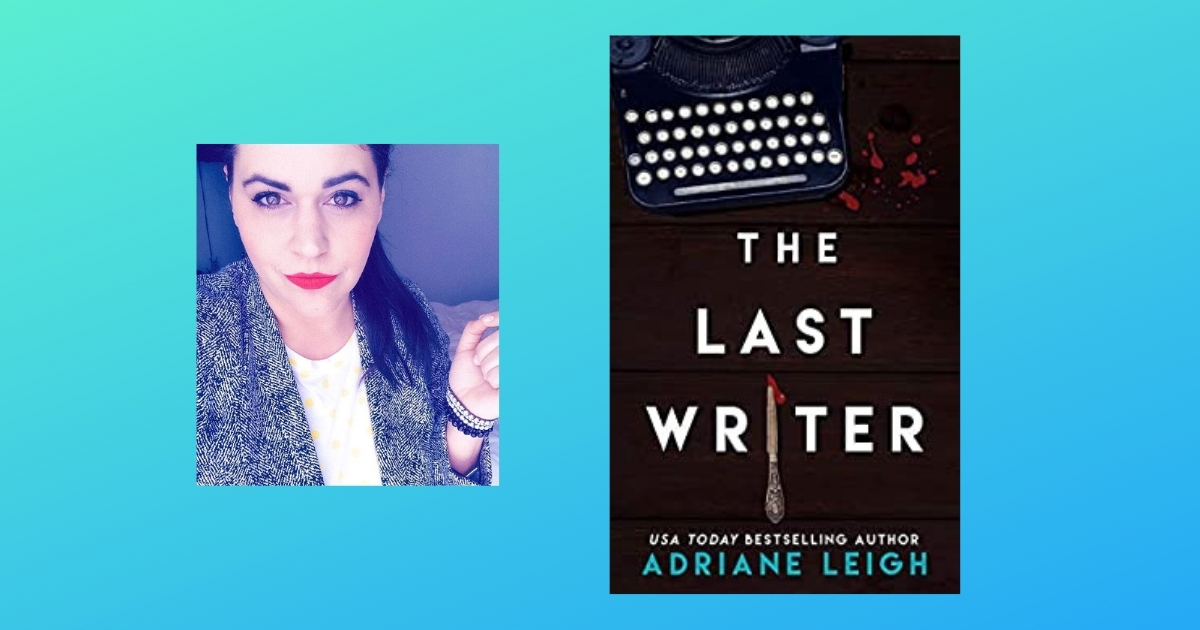 Interview with Adriane Leigh, Author of The Last Writer