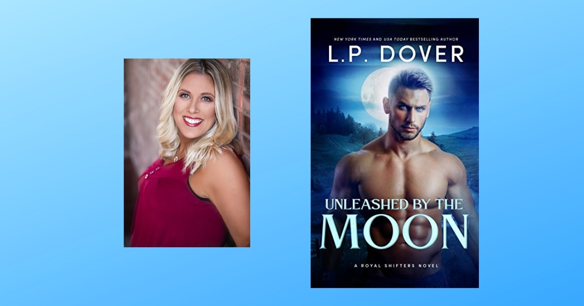 The Story Behind Unleashed by the Moon by L.P. Dover