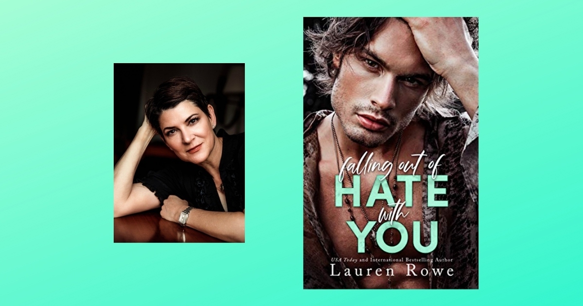 Interview with Lauren Rowe, Author of Falling Out of Hate With You